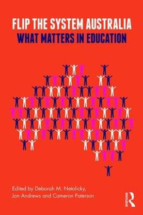 Flip the System Australia: What Matters in Education by Deborah M. Netolicky