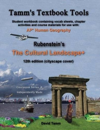 The Cultural Landscape 12th edition+ Student Workbook: Relevant daily assignments tailor-made to the Rubenstein text by David Tamm 9781540758767