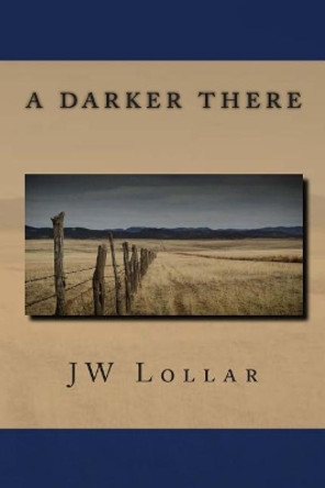 A Darker There by Jw Lollar 9781503145450