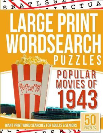 Large Print Wordsearches Puzzles Popular Movies of 1943: Giant Print Word Searches for Adults & Seniors by Word Search Books 9781540798299
