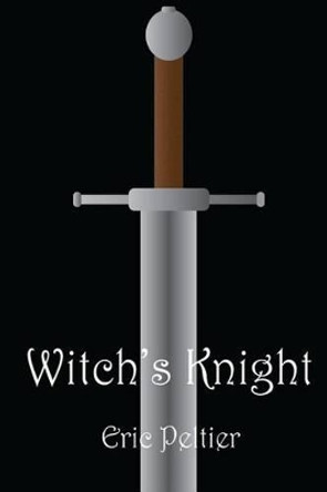 Witch's Knight by Eric Peltier 9781540819093