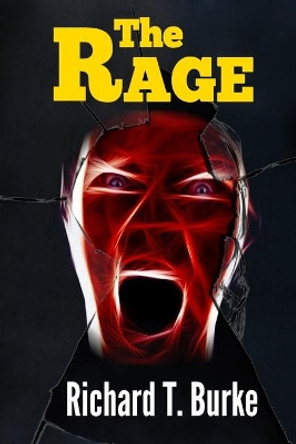 The Rage by Richard T Burke 9781515238874