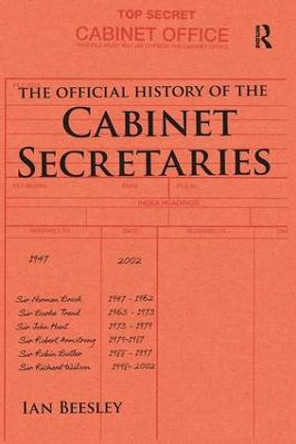 The Official History of the Cabinet Secretaries by Ian Beesley