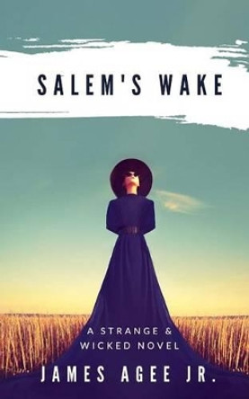 Salem's Wake by James Agee Jr 9781537539911