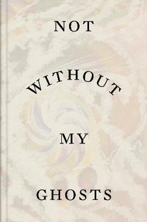 Not Without My Ghosts by Susan Aberth