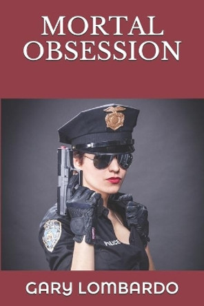 Mortal Obsession by Gary Lombardo 9781537475233