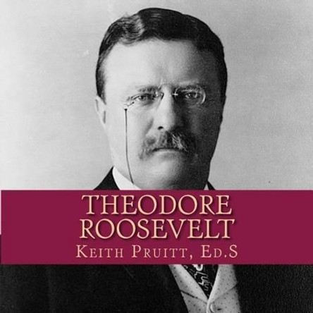 Theodore Roosevelt by Keith Pruitt 9781541171855