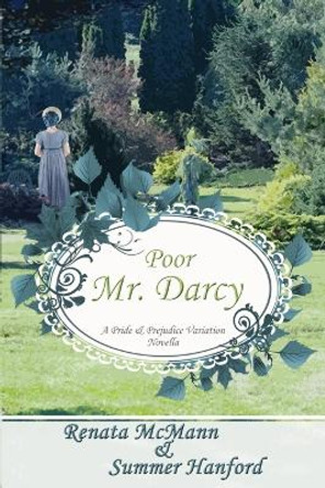 Poor Mr. Darcy: A Pride & Prejudice Novella by Summer Hanford 9781515031529