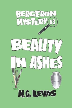 Beauty in Ashes by M G Lewis 9781541248748