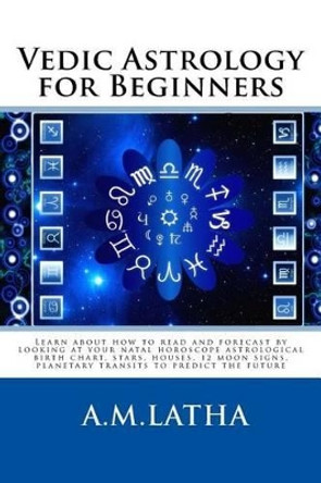 Vedic Astrology for Beginners by M Latha A 9781541258778