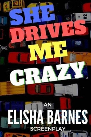 She Drives Me Crazy by Elisha Barnes 9781541390041