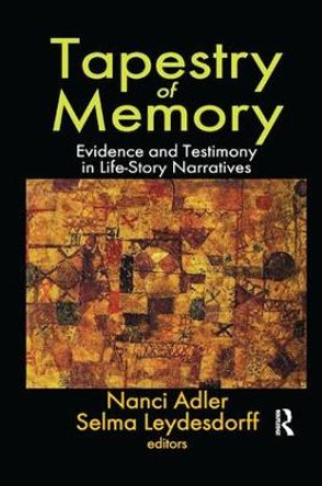 Tapestry of Memory: Evidence and Testimony in Life-Story Narratives by Nanci Adler