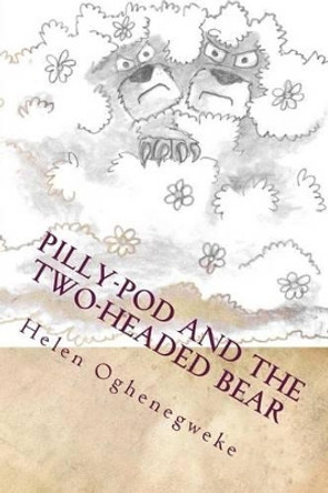 Pilly-Pod and the Two-Headed Bear by Helen Oghenegweke 9781541343931