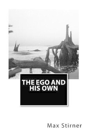 The Ego and His Own by Max Stirner 9781481948395