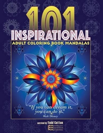 101 Inspirational Coloring Mandalas by Todd Cotton 9781541361577