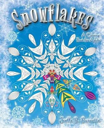 Snowflakes: A Coloring Book for Adults by Joelle B Burnette 9781541393844