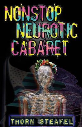 Nonstop Neurotic Cabaret by Thorn Steafel 9781542315357