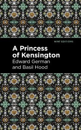 A Princess of Kensington by Edward German and Basil Hood 9781513281407