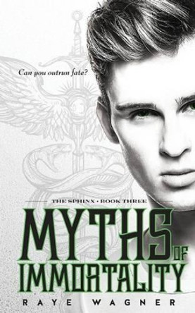 Myths of Immortality by Raye Wagner 9781542366571