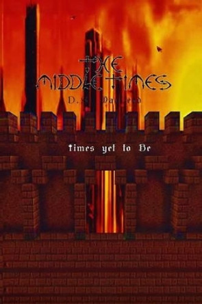 The Middle Times: Times Yet to Be by D S MacLeod 9781514751350