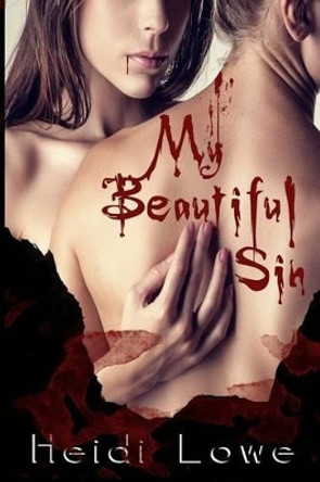 My Beautiful Sin by Heidi Lowe 9781540576385