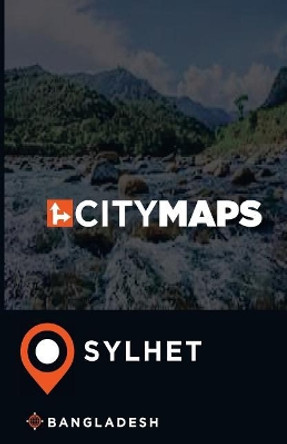 City Maps Sylhet Bangladesh by James McFee 9781545254691