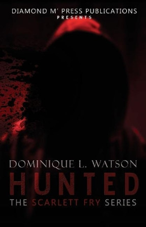 Hunted by Dominique L Watson 9781537553917