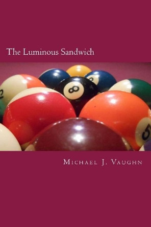 The Luminous Sandwich by Michael J Vaughn 9781537554280