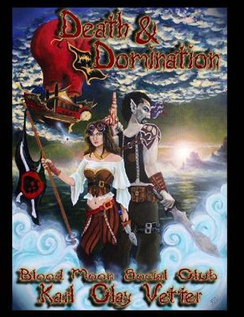Death and Domination by Karl Clay Vetter 9781542497398