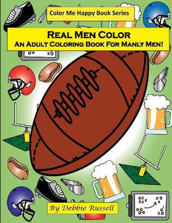 Real Men Color: An Adult Coloring Book For Manly Men! by Debbie Russell 9781545066133