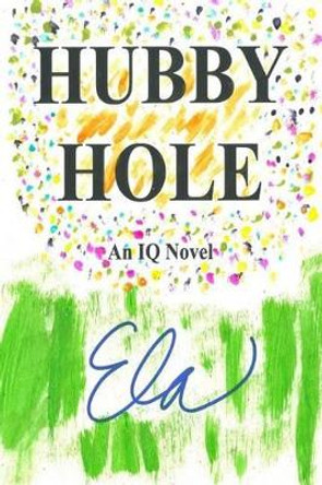 Hubby Hole: An IQ Novel by Ela 9781542637671