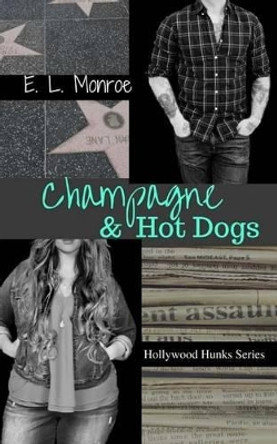 Champagne & Hot Dogs by E L Monroe 9781542641647