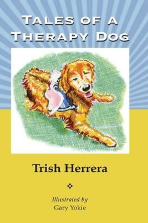 Tales of a Therapy Dog by Gary Yokie 9781542616645