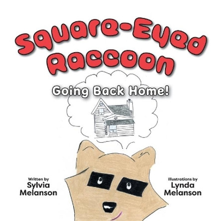Square-Eyed Raccoon #2: Going Back Home! by Sylvia Melanson 9781525591631