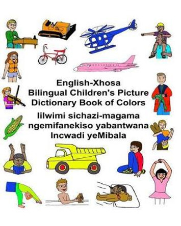 English-Xhosa Bilingual Children's Picture Dictionary Book of Colors by Richard Carlson Jr 9781542718530