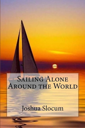 Sailing Alone Around the World Joshua Slocum by Joshua Slocum 9781542780599