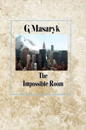 The Impossible Room by G Masaryk 9781515157533