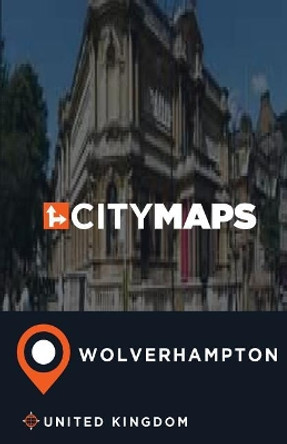 City Maps Wolverhampton United Kingdom by James McFee 9781545238929