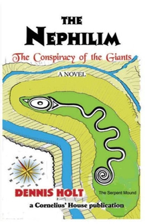 The Nephilim: The Conspiracy of the Giants by Dennis Fagan Holt 9781545244791