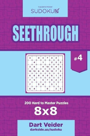 Sudoku Seethrough - 200 Hard to Master Puzzles 8x8 (Volume 4) by Dart Veider 9781545171011