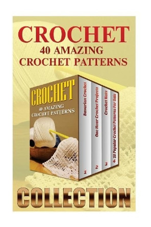 Crochet: 40 Amazing Crochet Patterns by Avery Adkins 9781543217568