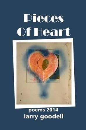 Pieces Of Heart: Poems 2014 by Lenore Goodell 9781517524111