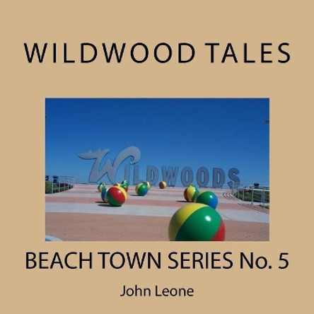 Wildwood Tales: Beach Town Series No. 5 by John Leone 9781542868945