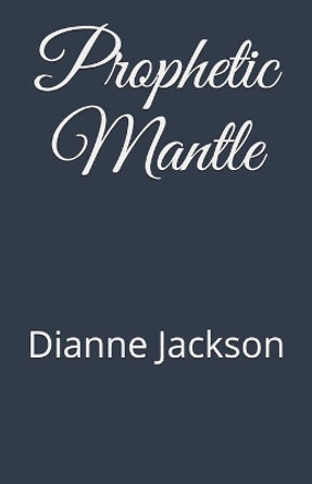 Prophetic Mantle by Dianne Jackson 9781542870474