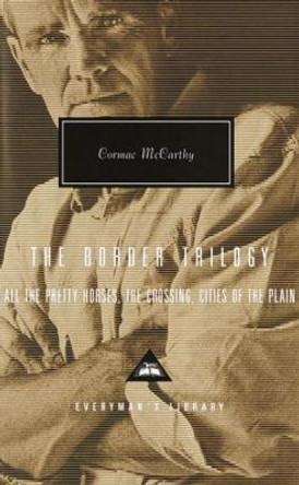 The Border Trilogy: All the Pretty Horses, The Crossing, Cities of the Plain by Cormac McCarthy