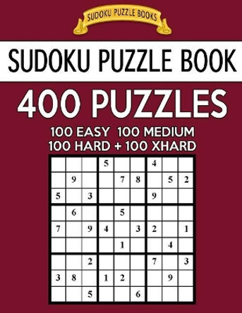 Sudoku Puzzle Book, 400 Puzzles, 100 Easy, 100 Medium, 100 Hard and 100 Extra Hard: Improve Your Game With This Four Level Book by Sudoku Puzzle Books 9781542975995