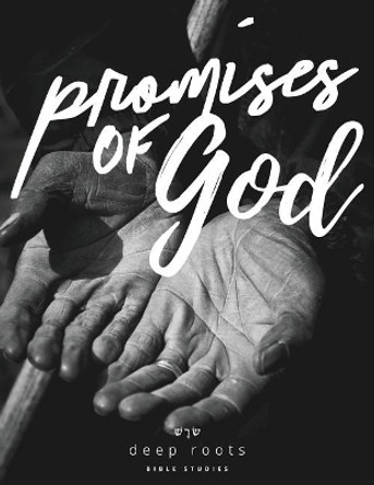 Promises of God Bible Study by Deep Roots Bible Studies 9781542987141