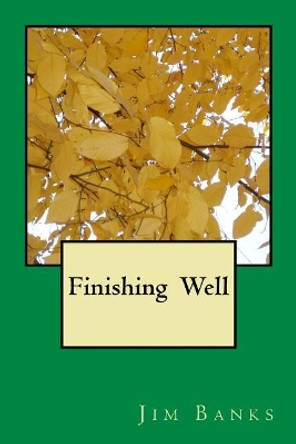 Finishing Well by Jim Banks 9781542941280