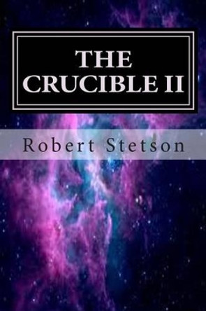 The Crucible II by Robert Stetson 9781490380315