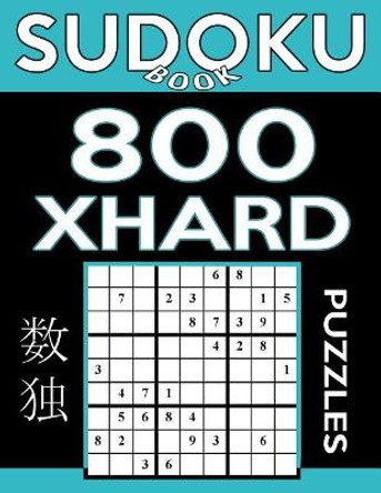 Sudoku Book 800 Extra Hard Puzzles: Sudoku Puzzle Book With Only One Level of Difficulty by Sudoku Book 9781543014891